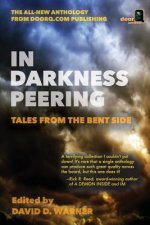 In Darkness Peering: Tales from the Bent Side