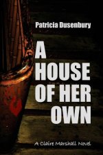 A House of Her Own: A Claire Marshall Novel