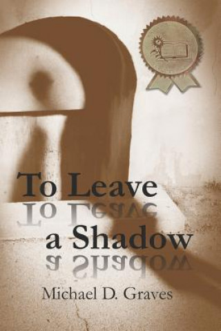 To Leave a Shadow