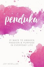 Penduka: 21 Ways to Awaken Passion & Purpose in Everyday Life