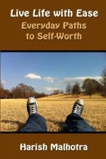 Live Life with Ease: Everyday Paths to Self-Worth