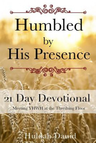 Humbled by His Presence: Meeting YHWH at the Threshing Floor