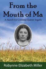 From the Mouth of Ma: A Search for Caroline Quiner Ingalls