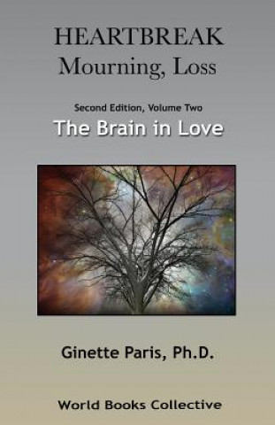 Heartbreak, Mourning, Loss. Volume 2: The Brain in Love