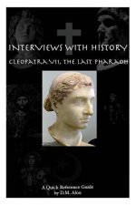 Interviews With History: Cleopatra VII, The Last Pharoah