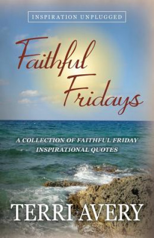 Faithful Fridays: A Collection of Faithful Friday Inspirational Quotes