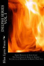 Delphi Series Vol. 1: Sharp Miracle, The Fire Circle, & Letters to my Daughter