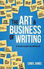 The Art & Business of Writing: A Practical Guide to the Writing Life