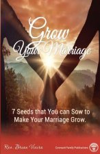 Grow Your Marriage: 7 Seeds That You Can Sow To Make Your Marriage Grow