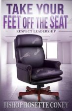 Take Your Feet Off The Seat: Respect Leadership