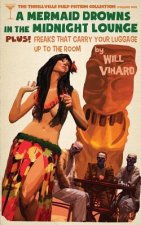 The Thrillville Pulp Fiction Collecton, Volume One: A Mermaid Drowns in the Midnight Lounge/Freaks That Carry Your Luggage Up to the Room