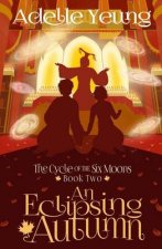 The Cycle of the Six Moons: An Eclipsing Autumn (Book Two)