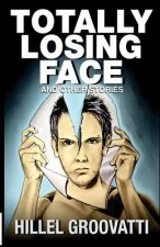 Totally Losing Face: and Other Stories