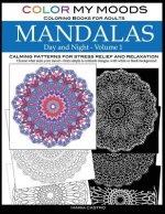 Color My Moods Coloring Books for Adults, Day and Night Mandalas (Volume 1): Calming patterns mandala coloring books for adults relaxation, stress-rel