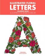 Illustrated Floral Letters Coloring Book: All 26 Letters of the Alphabet in Floral Art