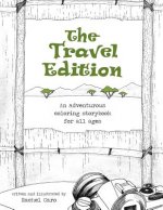 The Travel Edition: An Adventurous Coloring Storybook for All Ages