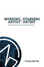 Working Artist, Starving Artist: The New Business of Show Business