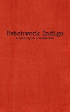 Patchwork Indigo: A novel by J. B. Sommerset