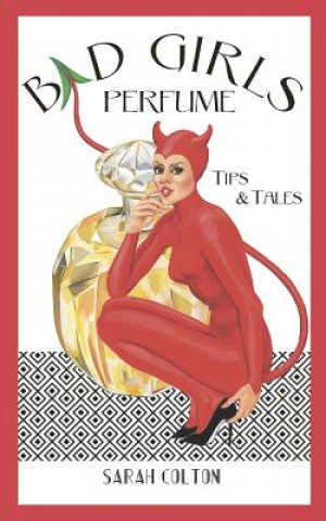 Bad Girls Perfume: Tips & Tales
