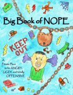 Big Book of Nope: A private place to be angry, ugly, and totally offensive
