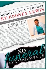 No Funeral Arrangements: Memoirs of a Prophet