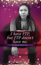 I Have Itp But Itp Does Not Have Me Mhorgan Stephens