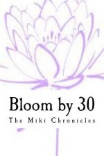Bloom by 30: The Miki Chronicles