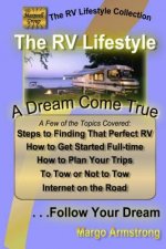 The RV Lifestyle: A Dream Come True: The Adventure Of A Lifetime