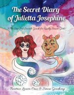 The Secret Diary of Julietta Josephine: 10 1/2 Step Job Search Guide for Really Smart Girls