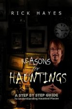 Reasons For Hauntings: A Step By Step Guide To Understanding Haunted Places