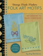 Vintage Made Modern - Folk Art Motifs: 400+ Designs to Hand Embroider