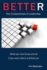 Better: The Fundamentals of Leadership