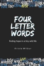 Four Letter Words: Finding Hope in A Tiny Wild Life