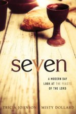 Seven: A Modern Day Look at the Feasts of the Lord