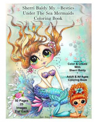 Sherri Baldy My-Besties Under The Sea Mermaids coloring book for adults and all ages: Sherri Baldy My Besties fan favorite mermaids are now available