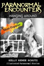 Paranormal Encounters: Hanging Around