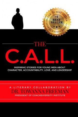The Call: Inspiring Stories for Young Men about Character, Accountability, Love, and Leadership
