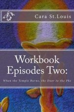 Workbook Episodes Two: The Phe: Gather the Sisters When the Temple Burns...
