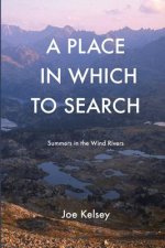 A Place In Which To Search: Summers in the Wind Rivers