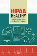 HIPAA Healthy: Useful Tips & Best Practices for Providers