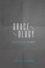 Graceology: Unfold The Gift of Grace