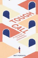 Tough Call: A Little Book on Making Big Decisions