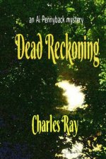 Dead Reckoning: an Al Pennyback mystery