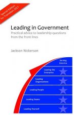 Leading in Government: Practical advice to leadership questions from the front lines