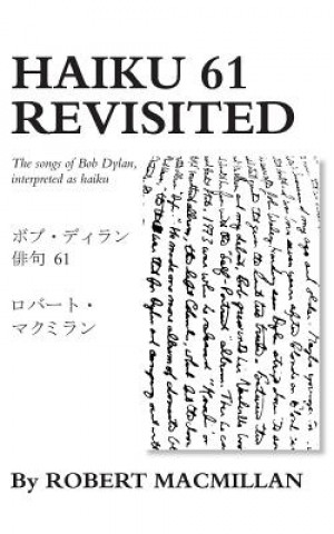 Haiku 61 Revisited: The songs of Bob Dylan, interpreted as haiku