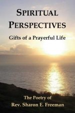 Spiritual Perspectives: Gifts of a Prayerful Life