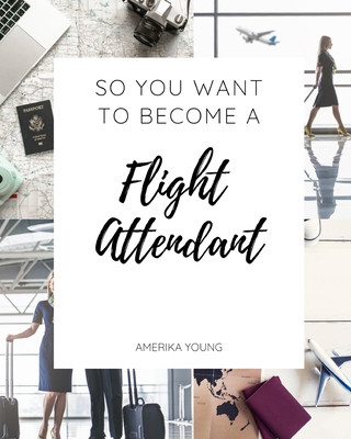 So You Want to Become a Flight Attendant