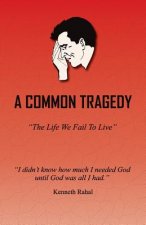 A Common Tragedy: The Life We Fail to Live
