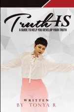 Truth IS: An Experience To Help Reveal Your Truth