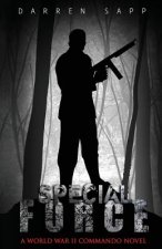 Special Force: A World War II Commando Novel